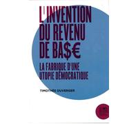 L'invention du revenu de base Histoire et philosophie d'une utopie démocratique - Timothée Duverger - Le Bord De L'eau Eds - broché - Essai