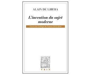 L'invention du sujet moderne. Cours du Collège de France 2013-2014