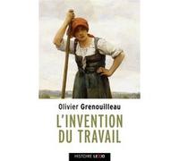 L'invention du travail Olivier Grenouilleau (Auteur)