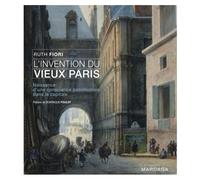 L'invention du vieux Paris: Naissance d'une conscience patrimoniale dans la capitale