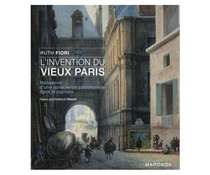 L'invention du vieux Paris: Naissance d'une conscience patrimoniale dans la capitale