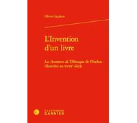 L'Invention d'un livre: Les Aventures de Télémaque de Fénelon illustrées au XVIIIe siècle