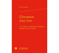 L'Invention d'un livre Les Aventures de Télémaque de Fénelon illustrées au XVIIIe siècle - Olivier Leplatre - Classiques Garnier - relié - Etude