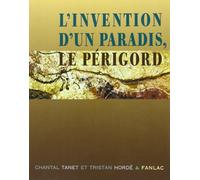 L'invention d'un paradis : Le Périgord