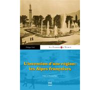 L'Invention d'un région : les Alpes françaises - Philippe Veitl - Presses Universitaires Grenoble - broché - Essai