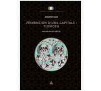 L'invention D'une Capitale : Tlemcen (Viie-Xiiie/Ixe-Xve Siècle)