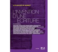 L'INVENTION D'UNE ÉCRITURE...: LE PLANCHER DE JEANNOT ET LES OEUVRES DE... GHANA AMER, ANTONIN ARTAUD...