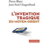 L'invention tragique du Moyen-Orient