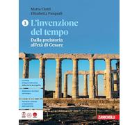 L'invenzione del tempo. Per le Scuole superiori. Dalla preistoria all'età di Cesare (Vol. 1)