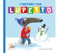 L'inverno con Lupetto. Amico lupo. Ediz. a colori