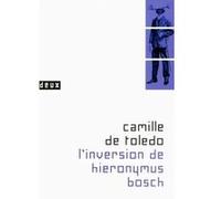 Camille de Toledo – L'inversion de Hieronymus Bosch – Roman – Broché (Gallimard)