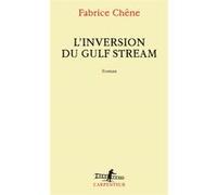 L'inversion du Gulf Stream Fabrice Chêne (Auteur)