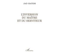 L'INVERSION DU MAITRE ET DU SERVITEUR