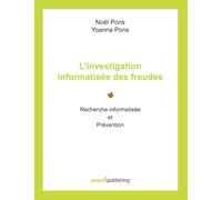 Noël Pons – L'investigation informatisée des fraudes – Recherche informatisée et prévention – Broché