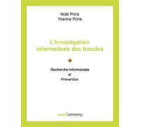L'investigation informatisée des fraudes Recherche informatisée et Prévention - Noël Pons - Emerit Publishing - broché - Livre