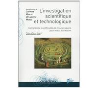 L'investigation Scientifique Et Technologique - Comprendre Les Difficultés De Mise En Oeuvre Pour Mieux Les Réduire
