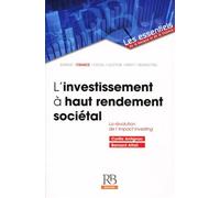 L'investissement à haut rendement sociétal La révolution de l'impact investing - Cyril Antignac - Revue Banque - broché - Guide