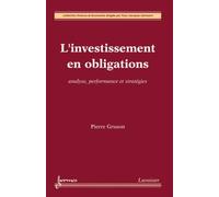 L'investissement en obligations. Analyse, performance et stratégies: Analyse, performance et stratégies
