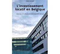 L'investissement locatif en Belgique: Tout de A à Z pour un investissement réussi