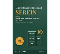 L'Investissement Locatif Serein: Acheter, louer et optimiser sa fiscalité sans stress : le guide pas à pas du premier investissement locatif (rentabilité réelle, LMNP, bail et gestion du risque)