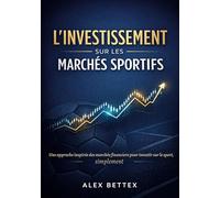 L'investissement sur les marchés sportifs: Une approche inspirée des marchés financiers pour investir sur le sport, simplement.