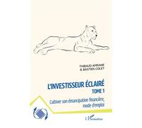 L'investisseur éclairé Cultiver son émancipation financière, mode d'emploi - Thibaud Amrane - L'harmattan - broché - Guide