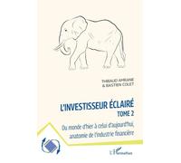 L'investisseur éclairé: Du monde d'hier à celui d'aujourd’hui, anatomie de l'industrie financière