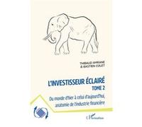 L'investisseur éclairé: Du monde d'hier à celui d'aujourd’hui, anatomie de l'industrie financière
