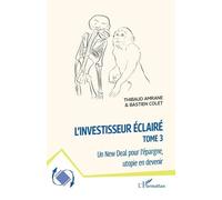 L'investisseur Éclairé - Tome 3, Un New Deal Pour L'épargne, Utopie En Devenir
