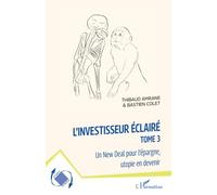 L'investisseur éclairé Un New Deal pour l'épargne, utopie en devenir - Thibaud Amrane - L'harmattan - broché - Etude