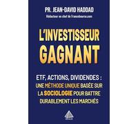 L'investisseur gagnant: ETF, Actions, Dividendes - une méthode unique basée sur la sociologie pour battre durablement les marchés
