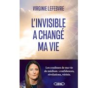 L'invisible a changé ma vie - Les coulisses de ma vie de médium