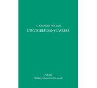 L'invisible dans l'arbre - Alexandre Hollan - Poesis - broché - Poésie