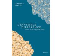 L'Invisible Différence Une mère, une fille, et le poids des préjugés. - Fabienne Baynat - Bookelis - broché - Roman