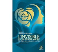 L'invisible est (à) tout le monde: Révélez votre puissance cachée