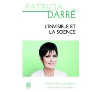 L'invisible et la science Quand les scientifiques rencontrent l'au-delà - Patricia Darré - J'ai Lu - Poche - Essai