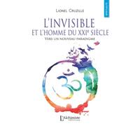 L'invisible et l'Homme du XXIe siècle - Vers un nouveau paradigme