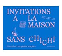 Floriane Dumen – L'invitation à la maison sans chichi – 50 recettes en pas à pas – Broché – First