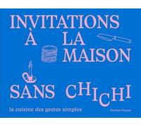 L'invitation À La Maison Sans Chichi - La Cuisine Des Gestes Simples