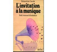 L'Invitation à la musique. Petit manuel d'initiation