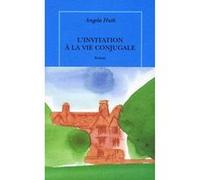 L'invitation à la vie conjugale Angela Huth (Auteur), Anne Bruneau (Traduction), Christiane Armandet (Traduction)