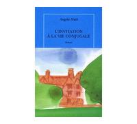 L'invitation à la vie conjugale - Angela Huth - Quai Voltaire Eds - broché - Roman