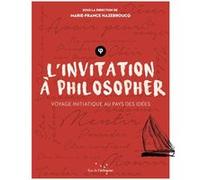 L'invitation à philosopher - Voyage initiatique au pays des Marie-France Hazebroucq (Auteur)