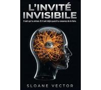 L'INVITÉ INVISIBLE: Il sait qui tu aimes. Et il sait déjà quand tu cesseras de le faire.