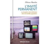 L'invité permanent - La réception de la télévision dans les familles populaires Olivier Masclet (Auteur)