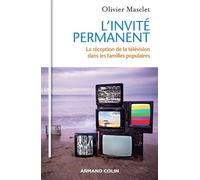 L'invité permanent - La réception de la télévision dans les familles populaires Pratiques télévisuelles dans les familles populaires d'aujourd'hui - Olivier Masclet - Armand Colin - broché - Essai