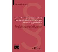 L'invocabilité de la responsabilité des organisations internationales devant le juge étatique: Quand le droit international public surplombe le droit international des droits de l'homme