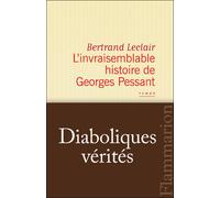 L'Invraisemblable Histoire de Georges Pessant - Bertrand Leclair - Flammarion - broché - Roman