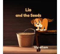 Lio and the Seeds: A Puppy’s Adventure in Learning Responsibility
