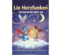 Lio Herzfunken - Ein Drache hebt ab: Ein magisches Abenteuer für Kinder ab 5 Jahren, voller fliegender Drachen, Chaos und Freundschaft!